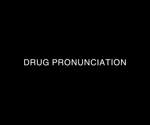 Drug Pronunciations